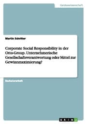Cover von Corporate Social Responsibility in der Otto-Group. Unternehmerische Gesellschaftsverantwortung oder Mittel zur Gewinnmaximierung?