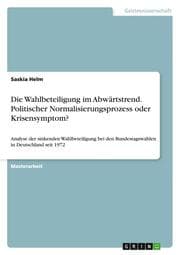 Cover von Die Wahlbeteiligung im Abwärtstrend. Politischer Normalisierungsprozess oder Krisensymptom?