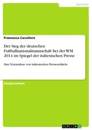 Cover von Der Sieg der deutschen Fußballnationalmannschaft bei der WM 2014 im Spiegel der italienischen Presse