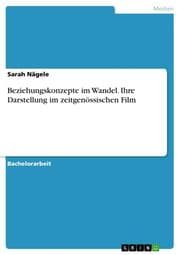 Cover von Beziehungskonzepte im Wandel. Ihre Darstellung im zeitgenössischen Film