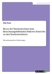 Cover von Bevor der Taschenrechner kam. Berechnungshilfsmittel früherer Zeiten bis zu den Taschenrechnern
