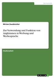 Cover von Zur Verwendung und Funktion von Anglizismen in Werbung und Werbesprache