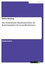 Cover von Der Gemeinsame Bundesausschuss als Kostenregulator im Gesundheitswesen