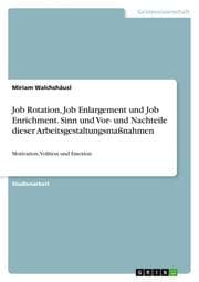 Cover von Job Rotation, Job Enlargement und Job Enrichment. Sinn und Vor- und Nachteile dieser Arbeitsgestaltungsmaßnahmen