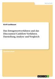 Cover von Das Ertragswertverfahren und das Discounted Cashflow-Verfahren. Darstellung, Analyse und Vergleich