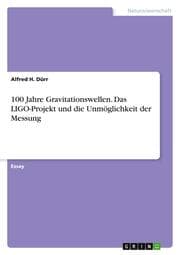 Cover von 100 Jahre Gravitationswellen. Das LIGO-Projekt und die Unmöglichkeit der Messung