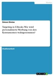 Cover von Targeting in E-Books. Wie wird personalisierte Werbung von den Konsumenten wahrgenommen?