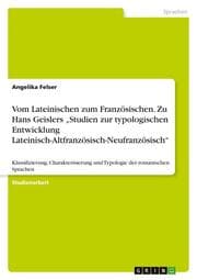 Cover von Vom Lateinischen zum Französischen. Zu Hans Geislers Studien zur typologischen Entwicklung Lateinisch-Altfranzösisch-Neufranzösisch