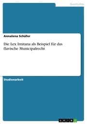 Cover von Die Lex Irnitana als Beispiel für das flavische Municipalrecht