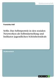 Cover von Selfie. Das Selbstporträt in den sozialen Netzwerken als Selbstdarstellung und Indikator jugendlichen Schönheitsideals