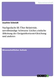 Cover von Nachgedacht III. Über Relativität, unvollständige Schwarze Löcher, einfache Ableitung der Ereignishorizont-Gleichung und anderes