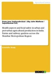 Cover von Health aspects and food safety in urban and peri-urban agricultural production in India. Farms and railway gardens across the Mumbai Metropolitan Region