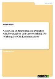 Cover von Coca Cola im Spannungsfeld zwischen Glaubwürdigkeit und Greenwashing. Die Wirkung der CSR-Kommunikation