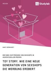 Cover von Toy Story. Wie eine neue Generation von Sexshops die Werbung erobert