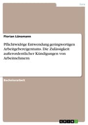 Cover von Pflichtwidrige Entwendung geringwertigen Arbeitgebereigentums. Die Zulässigkeit außerordentlicher Kündigungen von Arbeitnehmern