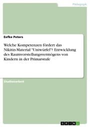 Cover von Welche Kompetenzen fördert das Nikitin-Material 'Uniwürfel'? Entwicklung des Raumvorstellungsvermögens von Kindern in der Primarstufe