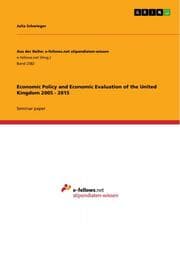 Cover von Economic Policy and Economic Evaluation of the United Kingdom 2005 - 2015