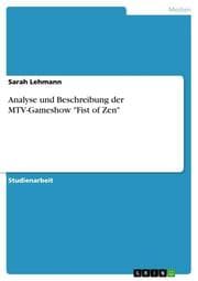 Cover von Analyse und Beschreibung der MTV-Gameshow 'Fist of Zen'