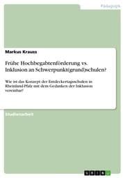 Cover von Frühe Hochbegabtenförderung vs. Inklusion an Schwerpunkt(grund)schulen?
