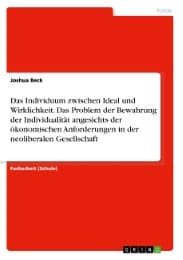 Cover von Das Individuum zwischen Ideal und Wirklichkeit. Das Problem der Bewahrung der Individualität angesichts der ökonomischen Anforderungen in der neoliberalen Gesellschaft