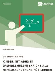 Cover von Kinder mit ADHS im Grundschulunterricht als Herausforderung für Lehrer