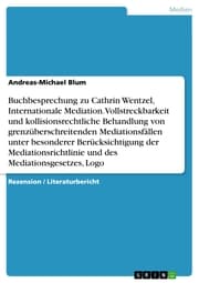 Cover von Buchbesprechung zu Cathrin Wentzel, Internationale Mediation. Vollstreckbarkeit und kollisionsrechtliche Behandlung von grenzüberschreitenden Mediationsfällen unter besonderer Berücksichtigung der Mediationsrichtlinie und des Mediationsgesetzes, Lo