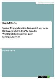 Cover von Soziale Ungleichheit in Frankreich vor dem Hintergrund der drei Welten des Wohlfahrtskapitalismus nach Esping-Andersen