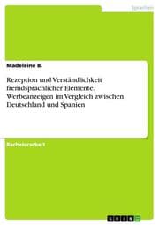 Cover von Rezeption und Verständlichkeit fremdsprachlicher Elemente. Werbeanzeigen im Vergleich zwischen Deutschland und Spanien