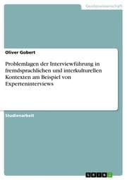 Cover von Problemlagen der Interviewführung in fremdsprachlichen und interkulturellen Kontexten am Beispiel von Experteninterviews