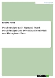 Cover von Psychoanalyse nach Sigmund Freud. Psychoanalytisches Persönlichkeitsmodell und Therapieverfahren