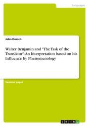 Cover von Walter Benjamin and 'The Task of the Translator'. An Interpretation based on his Influence by Phenomenology