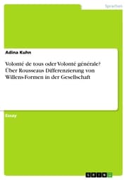 Cover von Volonté de tous oder Volonté générale? Über Rousseaus Differenzierung von Willens-Formen in der Gesellschaft