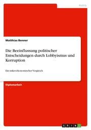 Cover von Die Beeinflussung politischer Entscheidungen durch Lobbyismus und Korruption