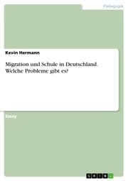 Cover von Migration und Schule in Deutschland. Welche Probleme gibt es?