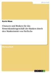 Cover von Chancen und Risiken für das Firmenkundengeschäft der Banken durch den Markteintritt von FinTechs