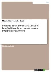 Cover von Indirekte Investitionen und Denial of Benefits-Klauseln im Internationalen Investitionsvölkerrecht