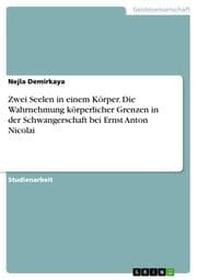 Cover von Zwei Seelen in einem Körper. Die Wahrnehmung körperlicher Grenzen in der Schwangerschaft bei Ernst Anton Nicolai