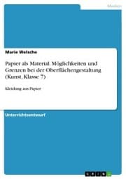 Cover von Papier als Material. Möglichkeiten und Grenzen bei der Oberflächengestaltung (Kunst, Klasse 7)