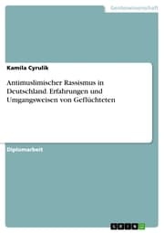 Cover von Antimuslimischer Rassismus in Deutschland. Erfahrungen und Umgangsweisen von Geflüchteten