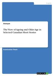 Cover von The View of Ageing and Older Age in Selected Canadian Short Stories