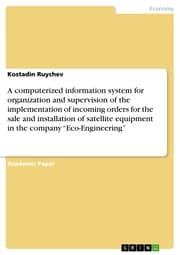 Cover von A computerized information system for organization and supervision of the implementation of incoming orders for the sale and installation of satellite equipment in the company 'Eco-Engineering'
