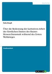 Cover von Über die Bedeutung der karitativen Arbeit der fürstlichen Damen des Hauses Hessen-Darmstadt während des Ersten Weltkrieges