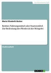 Cover von Reittier, Nahrungsmittel oder Staatssymbol. Zur Bedeutung des Pferdes in der Mongolei