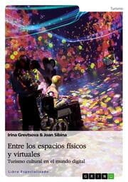 Cover von Entre los espacios físicos y virtuales. Turismo cultural en el mundo digital