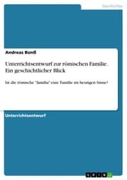Cover von Unterrichtsentwurf zur römischen Familie. Ein geschichtlicher Blick