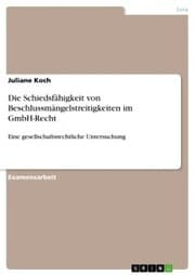 Cover von Die Schiedsfähigkeit von Beschlussmängelstreitigkeiten im GmbH-Recht