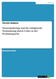 Cover von Neuromarketing und die erfolgreiche Vermarktung durch Codes in der Produktsprache