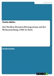 Cover von Der Pavillon Bosnien-Herzegowinas auf der Weltausstellung 1900 in Paris
