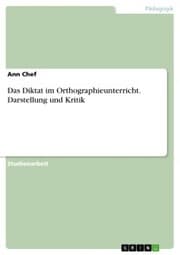 Cover von Das Diktat im Orthographieunterricht. Darstellung und Kritik