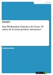 Cover von Eine Werkanalyse Francisco de Goyas 'El sueño de la razón produce monstruos'